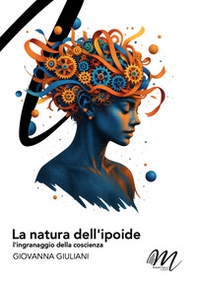 La natura dell'ipoide. L'ingranaggio della coscienza - Librerie.coop
