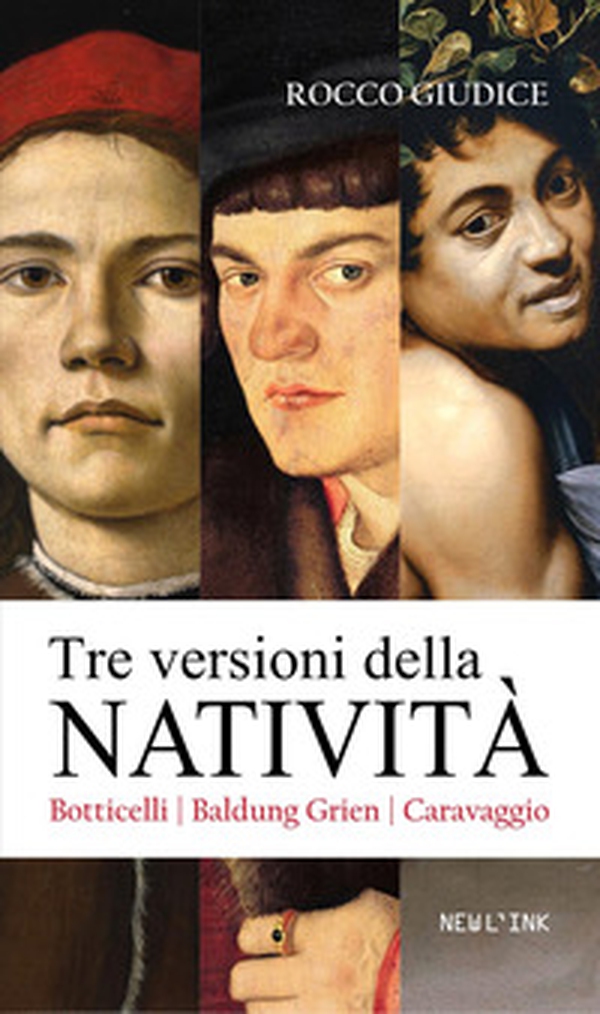 Tre versioni della Natività. Botticelli, Baldung Grien, Caravaggio - Librerie.coop Tre versioni della Natività. Botticelli, Baldung Grien, Caravaggio - Librerie.coop