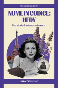 Nome in codice: Hedy. Una storia di scienza e d'amore - Librerie.coop Nome in codice: Hedy. Una storia di scienza e d'amore - Librerie.coop