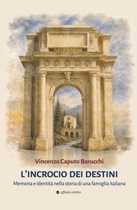 L'incrocio dei destini. Memoria e identità nella storia di una famiglia italiana - Librerie.coop