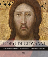 L'oro di Giovanni. Il restauro della Croce di Mercatello e il Trecento riminese - Librerie.coop L'oro di Giovanni. Il restauro della Croce di Mercatello e il Trecento riminese - Librerie.coop