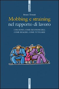 Mobbing e straining. Cosa sono, come riconoscerli, come reagire, come tutelarsi - Librerie.coop