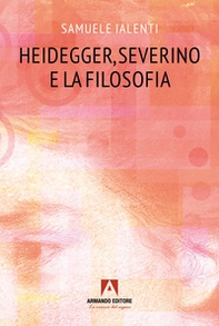 Heidegger, Severino e la filosofia - Librerie.coop