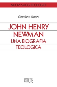 John Henry Newman. Una biografia teologica - Librerie.coop John Henry Newman. Una biografia teologica - Librerie.coop