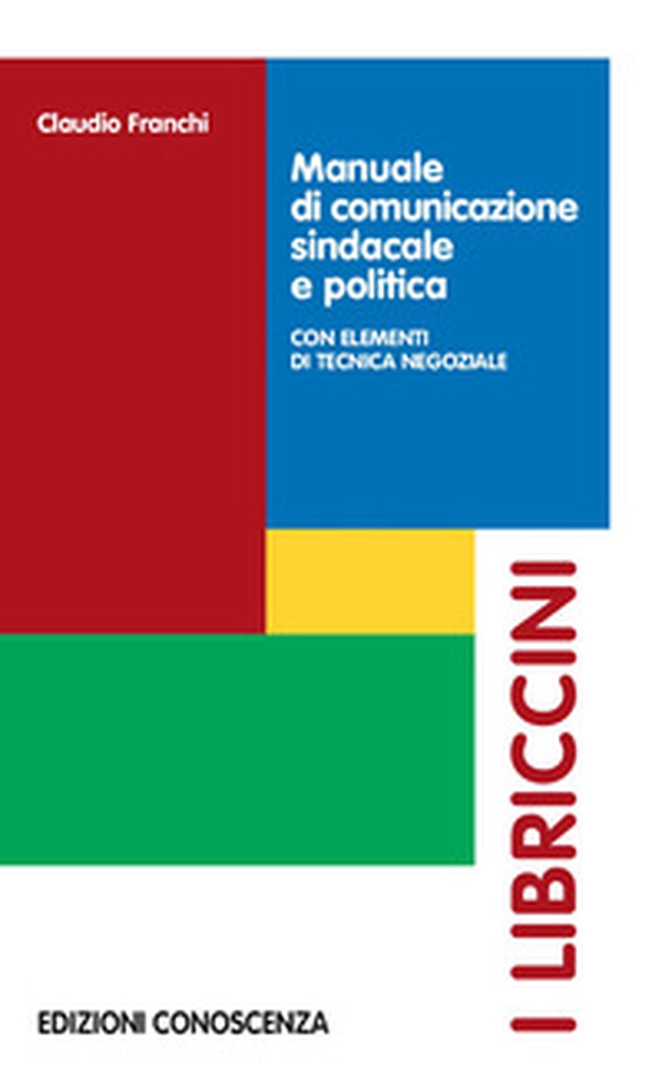 Manuale di comunicazione sindacale e politica - Librerie.coop Manuale di comunicazione sindacale e politica - Librerie.coop