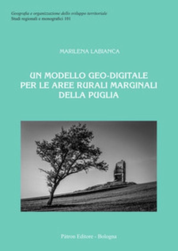 Un modello geo-digitale per le aree rurali marginali della Puglia - Librerie.coop Un modello geo-digitale per le aree rurali marginali della Puglia - Librerie.coop