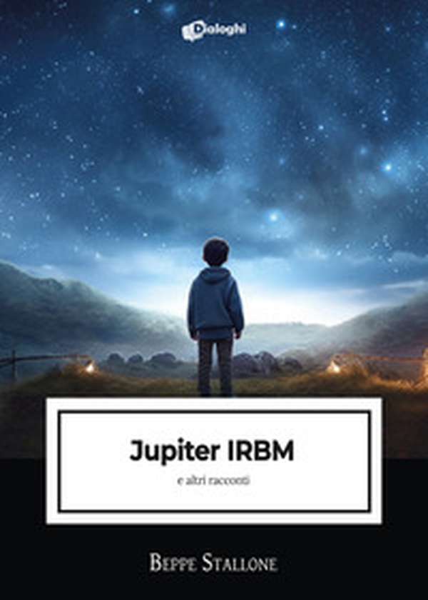 Jupiter IRBM e altri racconti - Librerie.coop Jupiter IRBM e altri racconti - Librerie.coop