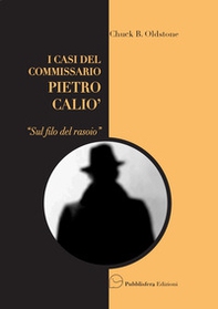 Sul filo del rasoio. I casi del Commissario Pietro Caliò - Librerie.coop