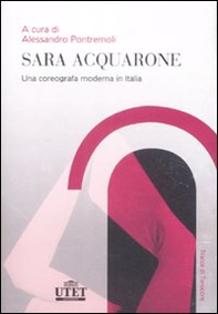 Sara Acquarone. Una coreografia moderna in Italia - Librerie.coop