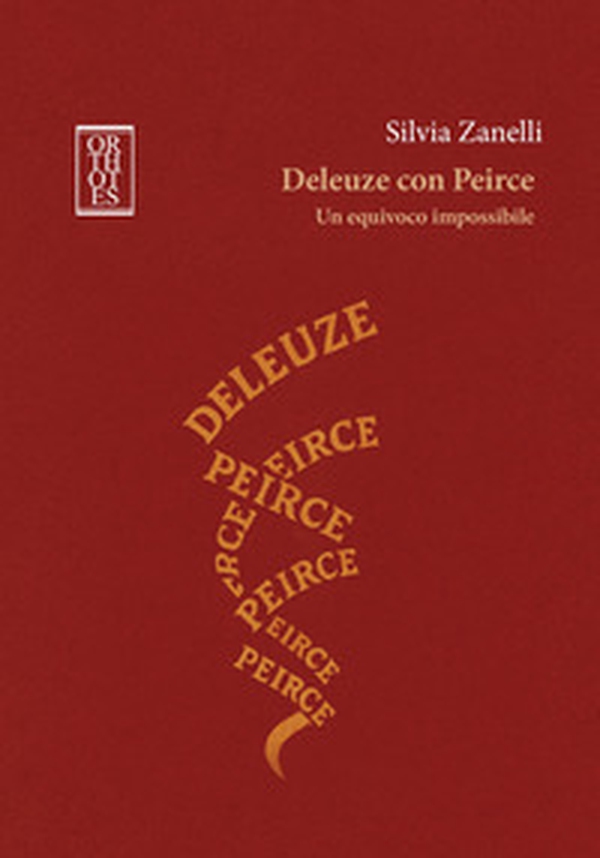 Deleuze con Peirce. Un equivoco impossibile - Librerie.coop Deleuze con Peirce. Un equivoco impossibile - Librerie.coop