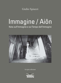 Immagine/aiôn. Nota sull'immagine e sul tempo dell'immagine - Librerie.coop Immagine/aiôn. Nota sull'immagine e sul tempo dell'immagine - Librerie.coop
