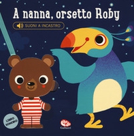 A nanna, orsetto Roby. Libro sonoro - Librerie.coop