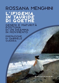 L'Ifigenia in Tauride di Goethe. Genesi e maturità postuma di un dramma in movimento - Librerie.coop L'Ifigenia in Tauride di Goethe. Genesi e maturità postuma di un dramma in movimento - Librerie.coop