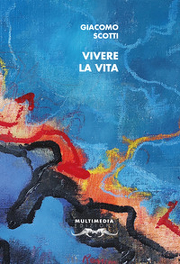 Vivere la vita. Autoantologia 2000-2020 - Librerie.coop Vivere la vita. Autoantologia 2000-2020 - Librerie.coop