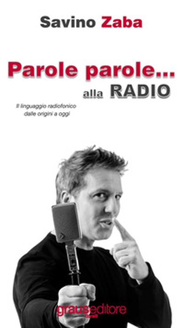 Parole Parole... alla radio. Il linguaggio radiofonico dalle origini a oggi - Librerie.coop Parole Parole... alla radio. Il linguaggio radiofonico dalle origini a oggi - Librerie.coop