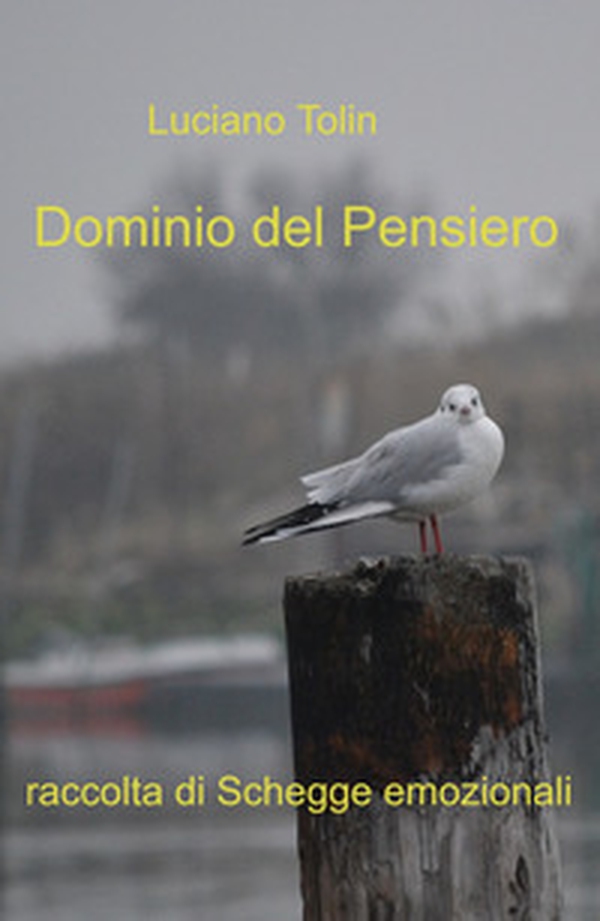 Dominio del pensiero. Raccolta di schegge emozionali - Librerie.coop Dominio del pensiero. Raccolta di schegge emozionali - Librerie.coop