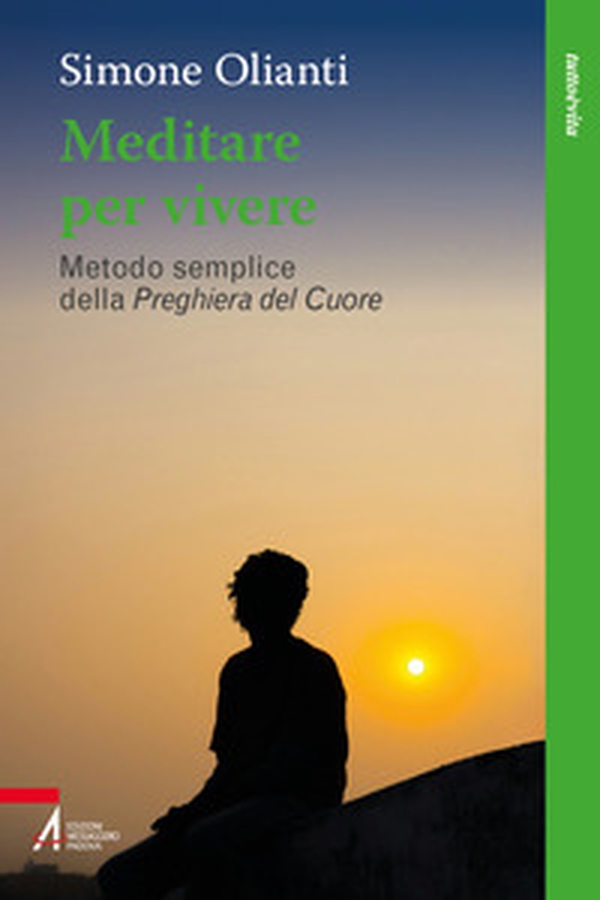 Meditare per vivere. Metodo semplice della preghiera del cuore - Librerie.coop