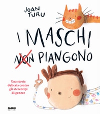 I maschi non piangono. Una storia delicata contro gli stereotipi di genere - Librerie.coop I maschi non piangono. Una storia delicata contro gli stereotipi di genere - Librerie.coop