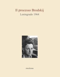 Il processo Brodskij. Leningrado 1964 - Librerie.coop