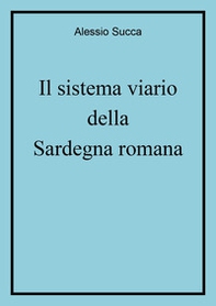 Il sistema viario della Sardegna romana - Librerie.coop