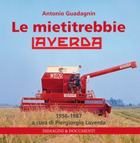 Le mietitrebbie Laverda. 1956-1987 - Librerie.coop