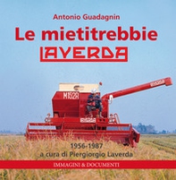Le mietitrebbie Laverda. 1956-1987 - Librerie.coop Le mietitrebbie Laverda. 1956-1987 - Librerie.coop