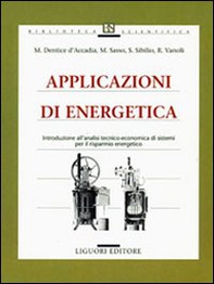 Applicazioni di energetica. Introduzione all'analisi tecnico-economica di sistemi per il risparmio energetico - Librerie.coop