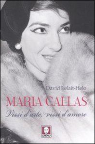 Maria Callas. Vissi d'arte, vissi d'amore - Librerie.coop Maria Callas. Vissi d'arte, vissi d'amore - Librerie.coop