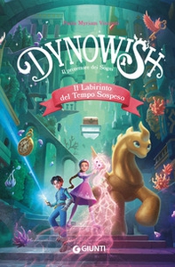 Il labirinto del tempo sospeso. Dynowish - Librerie.coop