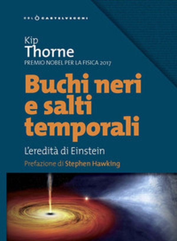 Buchi neri e salti temporali. L'eredità di Einstein - Librerie.coop Buchi neri e salti temporali. L'eredità di Einstein - Librerie.coop