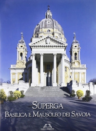 Superga. Basilica e Mausoleo dei Savoia - Librerie.coop Superga. Basilica e Mausoleo dei Savoia - Librerie.coop