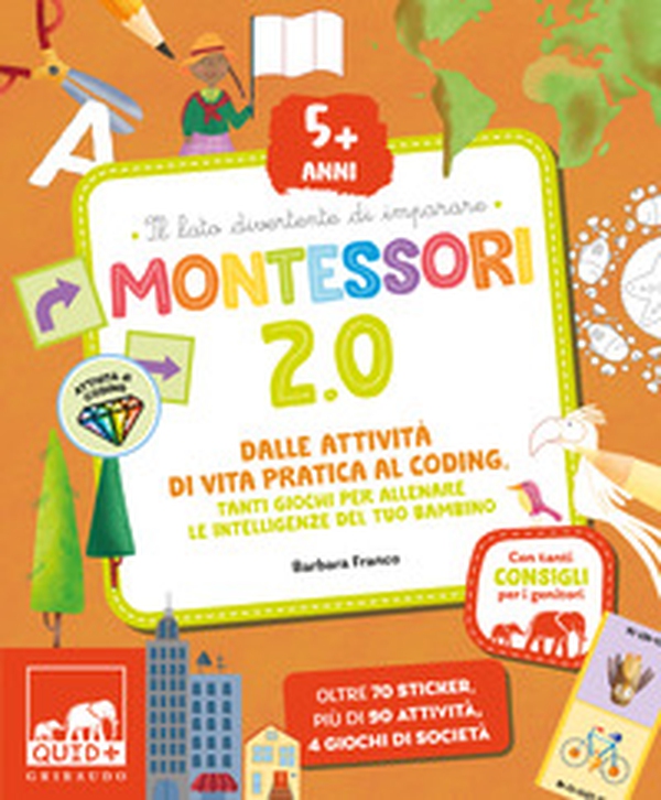 Montessori 2.0. Dalle attività di vita pratica al coding. Tanti giochi per allenare le intelligenze del tuo bambino. 5+ anni - Librerie.coop