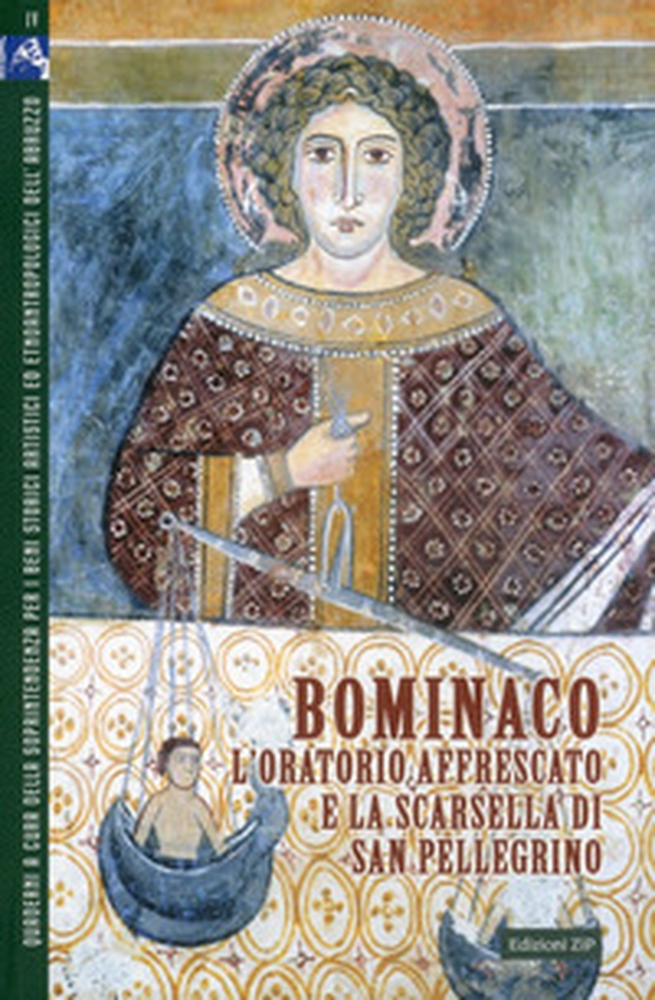 Bominaco l'oratorio affrescato e la scarsella di San Pellegrino - Librerie.coop Bominaco l'oratorio affrescato e la scarsella di San Pellegrino - Librerie.coop