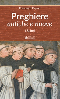 Preghiere antiche e nuove. I Salmi - Librerie.coop