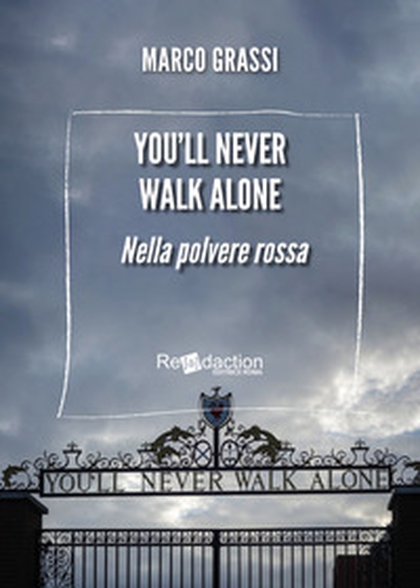 You'll never walk alone. Nella polvere rossa - Librerie.coop