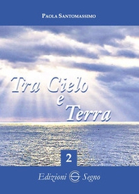 Tra cielo e terra - Vol. 2 - Librerie.coop Tra cielo e terra - Vol. 2 - Librerie.coop