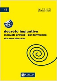 Decreto ingiuntivo. Manuale pratico con formulario. Aggiornato al D.Lgs. n.150/2011 - Librerie.coop