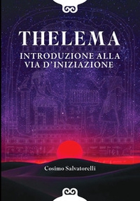 Thelema. Introduzione alla via d'iniziazione - Librerie.coop Thelema. Introduzione alla via d'iniziazione - Librerie.coop