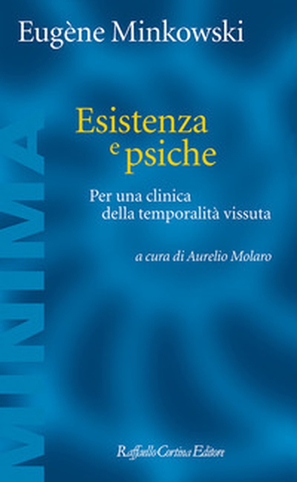 Esistenza e psiche. Per una clinica della temporalità vissuta - Librerie.coop Esistenza e psiche. Per una clinica della temporalità vissuta - Librerie.coop