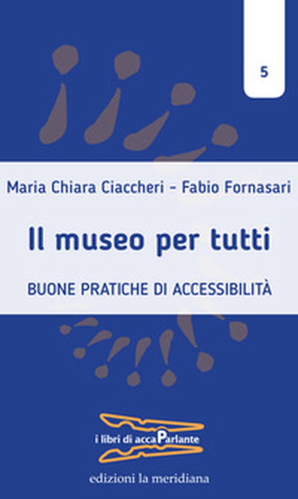 Il museo per tutti. Buone pratiche di accessibilità - Librerie.coop Il museo per tutti. Buone pratiche di accessibilità - Librerie.coop