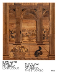 Il Palazzo Ducale di Urbino. Lo studiolo-The Ducal Palace of Urbino. The studiolo - Librerie.coop