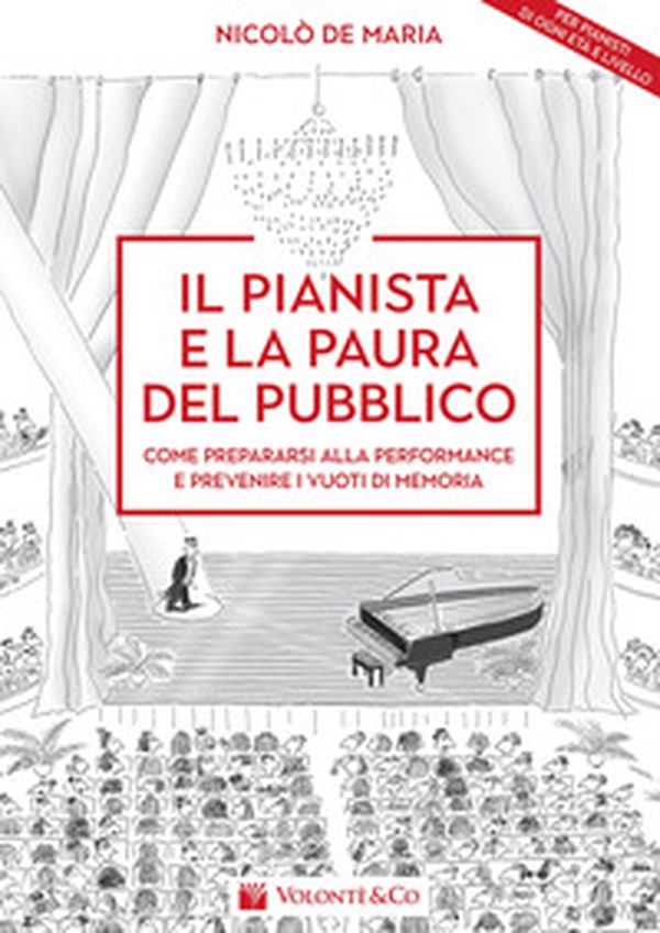 Il pianista e la paura del pubblico. Come prepararsi alla performance e prevenire i vuoti di memoria - Librerie.coop Il pianista e la paura del pubblico. Come prepararsi alla performance e prevenire i vuoti di memoria - Librerie.coop