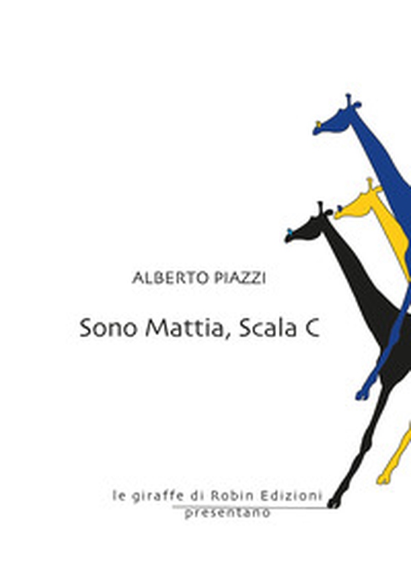 Sono Mattia, Scala C - Librerie.coop Sono Mattia, Scala C - Librerie.coop