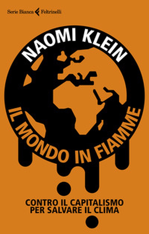 Il mondo in fiamme. Contro il capitalismo per salvare il clima - Librerie.coop Il mondo in fiamme. Contro il capitalismo per salvare il clima - Librerie.coop