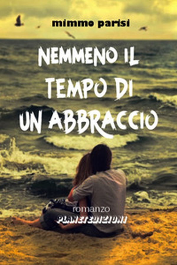 Nemmeno il tempo di un abbraccio - Librerie.coop Nemmeno il tempo di un abbraccio - Librerie.coop