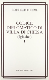 Codice diplomatico di Villa di chiesa (Iglesias) (rist. anast. 1877) - Librerie.coop
