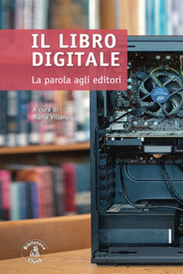 Il libro digitale. La parola agli editori - Librerie.coop Il libro digitale. La parola agli editori - Librerie.coop