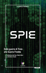 Spie. Dalla guerra di Troia alla Guerra Fredda - Librerie.coop