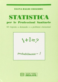 Statistica. Per le professioni sanitarie. Sessanta risposte a domande e a problemi elementari - Librerie.coop Statistica. Per le professioni sanitarie. Sessanta risposte a domande e a problemi elementari - Librerie.coop