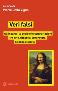 Veri falsi. Gli inganni, le copie e le contraffazioni tra arte, filosofia, letteratura, scienza e storia - Librerie.coop Veri falsi. Gli inganni, le copie e le contraffazioni tra arte, filosofia, letteratura, scienza e storia - Librerie.coop